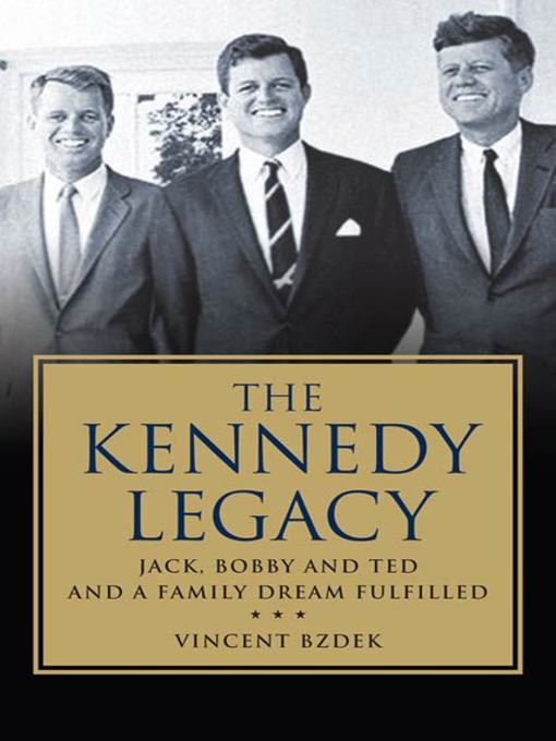 Title details for The Kennedy Legacy by Vincent Bzdek - Wait list